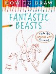 Bergin, Mark - How To Draw Fantastic Beasts