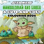 Walt Disney - Star Wars The Mandalorian and Grogu: A Cute and Cosy Colouring Book