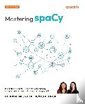 Mesquita, Déborah, Altinok, Duygu - Mastering spaCy - Second Edition