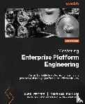 Peters, Mark, Pallapa, Gautham - Mastering Enterprise Platform Engineering