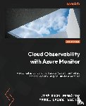Fernandez, Jose Angel, Ramirez, Manuel Lazaro - Cloud Observability with Azure Monitor