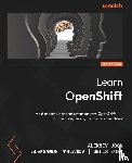Usov, Aleksey, Varlamov, Aleksandr, Zuev, Denis - Learn OpenShift - Second Edition