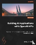 Yanev, Martin - Building AI Applications with OpenAI APIs - Second Edition