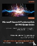 Guilmette, Aaron, Miles, Steve - Microsoft Azure AI Fundamentals AI-900 Exam Guide