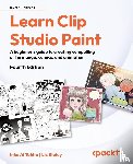 Takita, Inko Ai, Staley, Liz - Learn Clip Studio Paint - Fourth Edition