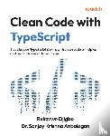 Ojigbo, Rukevwe, Anbalagan, Sanjay Krishna - Clean Code with TypeScript