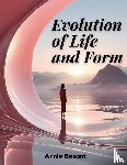 Annie Besant - Evolution of Life and Form