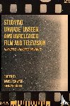 Fenwick, James (Sheffield Hallam University, Foster, Kieran (De Montfort University) - Studying Unmade, Unseen, and Unreleased Film and Television