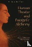 Martinez, Richard - Human Theatre and Energetic Alchemy