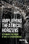 Hall, Lisa - Amplifying Theatrical Horizons