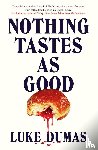 Dumas, Luke - Nothing Tastes As Good