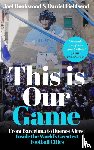 Rookwood, Joel, Fieldsend, Daniel - This is Our Game