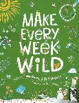 Fiona Danks and Jo Schofield - Danks, F: Make Every Week Wild