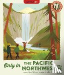 Dickmann, Nancy - Only in the Pacific Northwest: Weird and Wonderful Facts about the Pacific Northwest