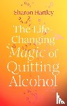 Hartley, Sharon - The Life-Changing Magic of Quitting Alcohol