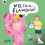 Robertson, Catharine - No, I'm A... Flamingo!