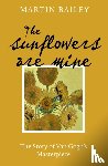 Bailey, Martin - The Sunflowers are Mine