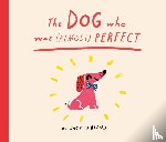 Kurland, Jack - The Dog Who Was (Almost) Perfect
