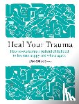 Roberts, Dan - Heal Your Trauma