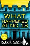 Sarginson, Saskia - What Happened at No. 13