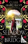 Marchant, Clare - The Shadow on the Bridge