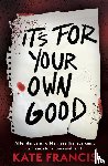 Francis, Kate - It's For Your Own Good