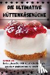 Carolin Vog - Die Ultimative Hüttenkäseküche