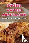 Rosa Lorenz - Eiweiss Waffeln Ohne Backen
