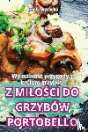 Aniela Wysocka - Z MI¿O¿CI DO GRZYBÓW PORTOBELLO