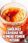 Saga Gustafsson - SA¿LIKLI LAHANA VE K¿MCH¿ YEMEK K¿TABI