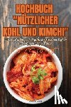 Conrad Seidel - Kochbuch Nützlicher Kohl Und Kimchi