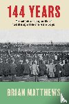 Matthews, Brian - 144 Years