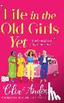 Anderson, Celia - Life in the Old Girls Yet