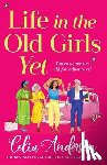 Anderson, Celia - Life in the Old Girls Yet