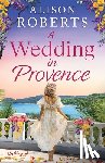Roberts, Alison - A Wedding in Provence