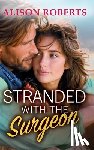 Roberts, Alison - Stranded with the Surgeon
