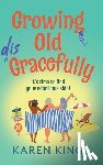 King, Karen - Growing Old Disgracefully