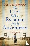 Midwood, Ellie - The Girl Who Escaped from Auschwitz
