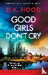 Hood, D K - Good Girls Don't Cry