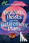 Pennerson, Meg - Dragons, Heists and Other Retirement Plans