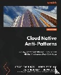 Bachlmayr, Gerald, Ziegelaar, Aiden, Blockley, Alan - Cloud Native Anti-Patterns