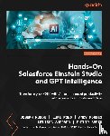Kubon, Joseph, Pond, Luke, Forbes, Andy - Hands-On Salesforce Einstein Studio and GPT Intelligence