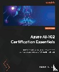 Lee, Peter T. - Azure AI-102 Certification Essentials