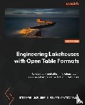 Mazumdar, Dipankar, Govindarajan, Vinoth - Engineering Lakehouses with Open Table Formats