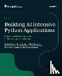 Palmer, Rachelle, Perlmutter, Ben, Gangadhar, Ashwin - Building AI Intensive Python Applications
