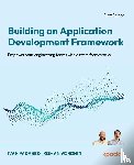 Padabed, Ivan, Voronin, Roman - Building an Application Development Framework - Empower your engineering teams with custom frameworks