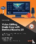Phillips, Lance - Video Editing Made Easy with DaVinci Resolve 20 - Second Edition