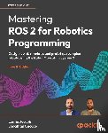 Joseph, Lentin, Cacace, Jonathan - Mastering ROS 2 for Robotics Programming - Fourth Edition