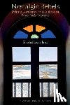 Lyamlahy, Khalid - Nostalgic Rebels: Politics, Aesthetics, and Selfhood in Postcolonial Morocco