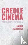 Hardwick, Louise - Creole Cinema: Memory Traces